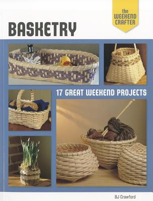 Basketry: 17 Great Weekend Projects - Crawford, BJ