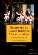 Basque and Its Closest Relatives: A New Paradigm: An Updated Study of the Euskaro-Caucasian (Vasco-Caucasian) Hypothesis