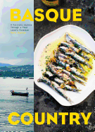 Basque Country: A Culinary Journey Through a Food Lover's Paradise