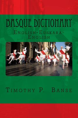 Basque Dictionary: English/Euskara - Euskara/English - Banse, Timothy P