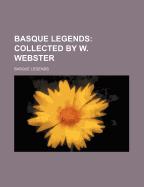 Basque Legends: Collected by W. Webster