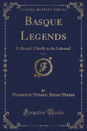 Basque Legends, Vol. 4: Collected, Chiefly in the Labourd (Classic Reprint)