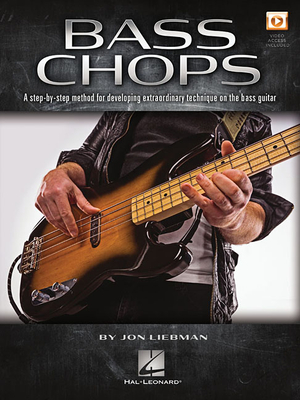 Bass Chops: A Step-By-Step Method for Developing Extraordinary Technique on the Bass Guitar - Liebman, Jon