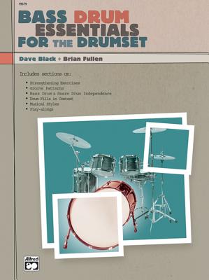 Bass Drum Essentials for the Drumset - Black, Dave, and Fullen, Brian