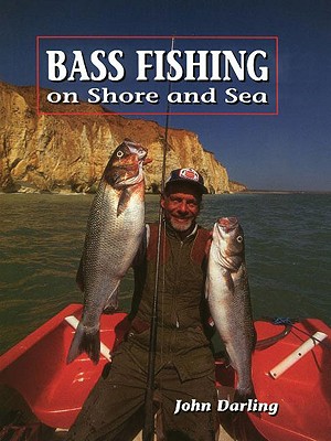 Bass Fishing on Shore and Sea - Darling, John