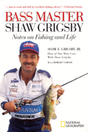 Bass Master Shaw Grigsby: Notes on Fishing and Life