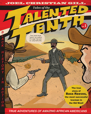 Bass Reeves: Tales of the Talented Tenth, No. 1 Volume 1 - Gill, Joel Christian
