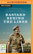 Bastard Behind the Lines: The Extraordinary Story of Jock Mclaren's Escape from Sandakan and His Guerrilla War Against the Japanese