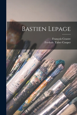 Bastien Lepage - Cooper, Frederic Taber, and Crastre, Franois