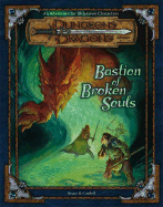 Bastion of Broken Souls: An Adventure for 18th-Level Characters - Cordell, Bruce R