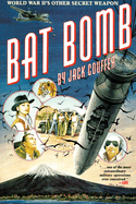 Bat Bomb: World War II's Other Secret Weapon