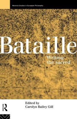 Bataille: Writing the Sacred - Gill, Carolyn Bailey (Editor)