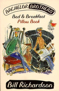 Batchelor Brothers' Bed and Breakfast Pillow Book