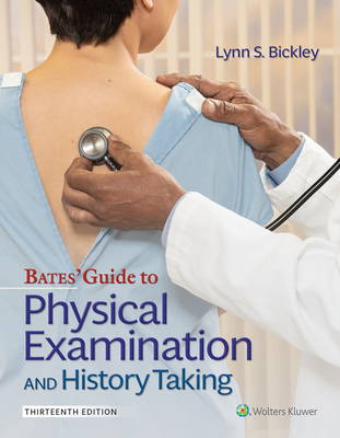 Bates' Guide To Physical Examination and History Taking - Bickley, Lynn S., and Szilagyi, Peter G., and Hoffman, Richard M., MD, MPH, FACP