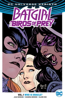 Batgirl And The Birds Of Prey Vol. 1: Who Is Oracle? (Rebirth) - Benson, Shawna, and Benson, Julie