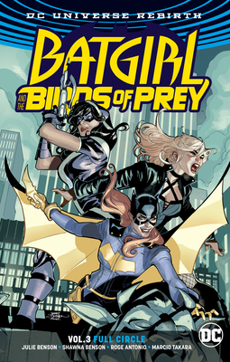 Batgirl and the Birds of Prey Vol. 3: Full Circle - Benson, Julie, and Benson, Shawna
