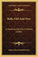 Bath, Old And New: A Handy Guide And A History (1888)