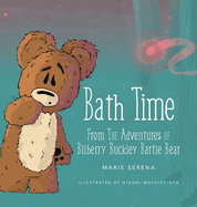 Bath Time: From The Adventures of Bilberry Buckley Bartle Bear