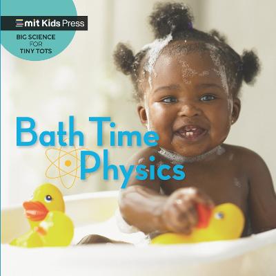 Bath Time Physics - WonderLab Group, and Esbaum, Jill