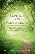 Bathing in the Fae's Breath: Boladh Na Sioga