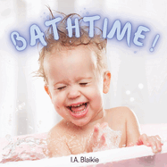 Bathtime!: Kids Book About Having a Bath, A Book About Getting Clean for Toddlers and Small Children
