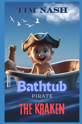 Bathtub Pirate: The Kraken - Nash, Tim