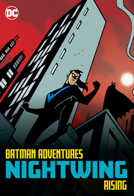 Batman Adventures: Nightwing Rising - Bader, Hillary