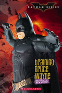 Batman Begins: Training Bruce Wayne