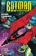 Batman Beyond Vol. 6: Divide, Conquer, and Kill