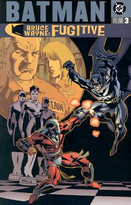 Batman: Bruce Wayne Fugitive - Vol 03 - Rucka, Greg, and Grayson, Devin K, and Brubaker, Ed