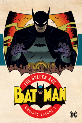 Batman: The Golden Age Omnibus Vol. 1 (2023 Edition) - Kane, Bob, and Finger, Bill
