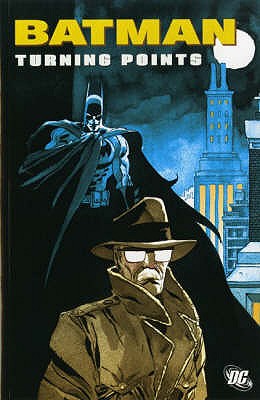 Batman: Turning Points - Rucka, Greg, and Brubaker, Ed, and Dixon, Chuck