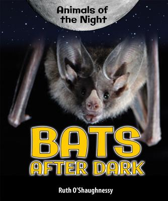 Bats After Dark - O'Shaughnessy, Ruth