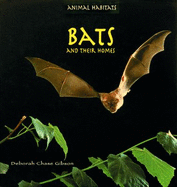 Bats and Their Homes - Gibson, Deborah C