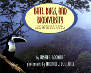 Bats, Bugs, and Biodiversity: Adventures in the Amazonian Rain Forest - Goodman, Susan E