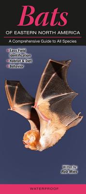 Bats of Eastern North America: A Comprehensive Guide to All Species - Miles, Rob