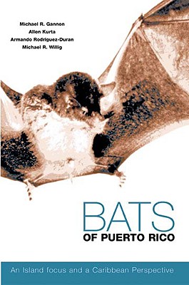 Bats of Puerto Rico: An Island Focus and a Caribbean Perspective - Gannon, Michael R, and Kurta, Allen, Dr., and Rodriguez-Duran, Armando