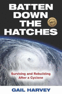 Batten Down the Hatches: Surviving and Rebuilding After a Cyclone