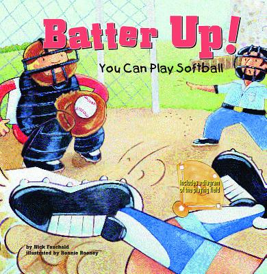 Batter Up!: You Can Play Softball - Fauchald, Nick