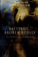 Battered, Broken Bodies: A Horror Anthology based on Body Horror
