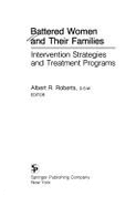 Battered women and their families : intervention strategies and treatment programs