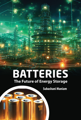 Batteries: The Future of Energy Storage - Maniam, Subashani