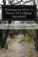 Batting To Win: A Story Of College Baseball