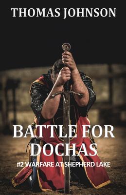 Battle for Dochas: #2 Warfare at Shepherd Lake - Johnson, Thomas
