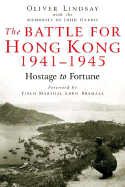 Battle for Hong Kong: Hostage to Fortune - Lindsay, Oliver