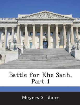 Battle for Khe Sanh, Part 1 - Shore, Moyers S