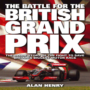 Battle for the British Grand Prix: The Inside Story of the Fight to Save Britain's Biggest Motor Race