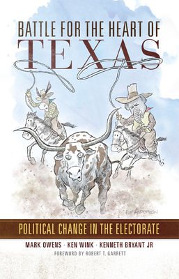 Battle for the Heart of Texas: Political Change in the Electorate - Owens, Mark, and Wink, Ken, and Bryant, Kenneth
