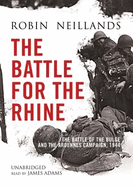 Battle for the Rhine 1944: The Battle of the Bulge and the Ardennes Campaign, 1944: The Battle of the Bulge and the Ardennes Campaign, 1944
