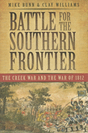 Battle for the Southern Frontier: The Creek War and the War of 1812